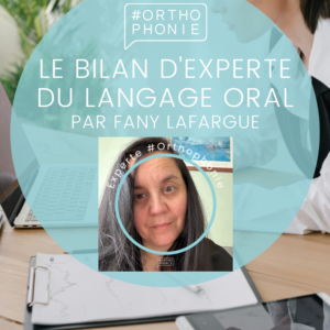 Le bilan d'experte du langage oral - par Fany LAFARGUE